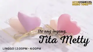 ITO ANG INYONG TITA METTY | January 18 | Linggo | 2:00 PM