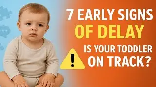 7 Early Signs Your Toddler&rsquo;s Development Might Be Delayed