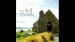 Jason Silver - Seek - Community of Grace