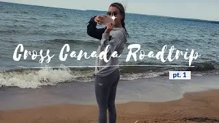 Cross Canada Road Trip part 1: leaving Ontario