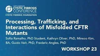 NACFC 2021 | W23: Processing, Trafficking, and Interactions of Misfolded CFTR Mutants
