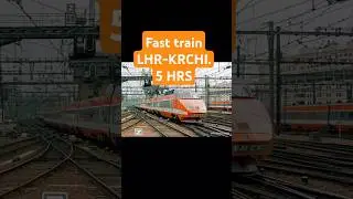 BULLET TRAIN LAHORE- KARACHI IN 5 HOURS