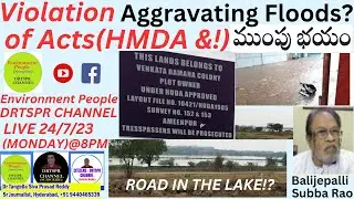 BIG SCAM:HMDA Illegalities-Bandamkommu Cheruvu & Ameenpur Lake/ VIOLATIONS-ENCROACHMENTS=FLOODS?CITI