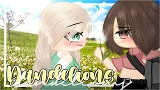 💕🌼~Dandelions GCMV~🌼💕 // by TNTwolf // Song by Ruth B // CHECK DESCRIPTION