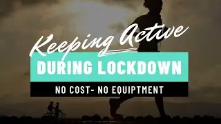Staying Active During Lockdown-COVID | No Cost | No Equipment
