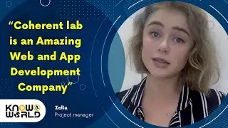 Another Great Feedback From The Client | Coherent Lab Portfolio | Know It World Project