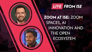 Zoom at ISE: Zoom Spaces, AI Innovation and the Open Ecosystem
