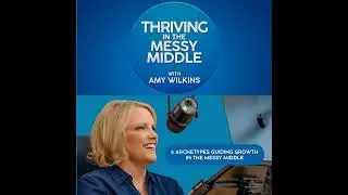 6 Archetypes Guiding Growth in the Messy Middle