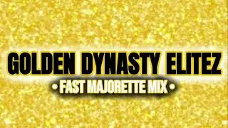 golden dynasty elitez fast majorette mix 