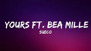 Sueco - Yours ft. Bea Miller | Lyrics  (Official)