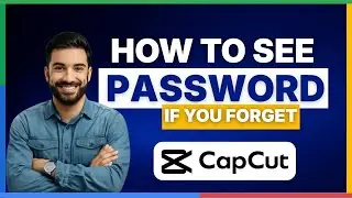 Как посмотреть пароль CapCut, если вы его забыли [ПОЛНОЕ РУКОВОДСТВО]