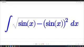 Integral of sqrt(sinx-(sinx)^2)   (bivariate sub method)
