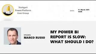 Marco Russo @ Stuttgart PPUG:  My Power BI report is slow, what should I do?