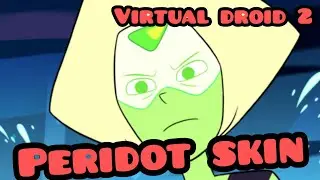 Peridot skin steven universe (Virtual droid 2)