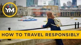 How to travel responsibly | Your Morning