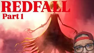 REDFALL | it can't be that bad... right? | Part 1