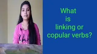 What is linking / copular verbs | Definition | Example |
