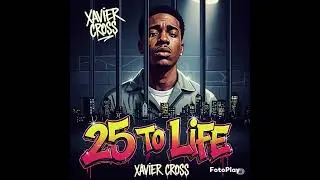 25 to life by Xavier Cross