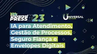 IA PARA IMOBILI&Aacute;RIA, GEST&Atilde;O DE PROCESSOS, SEGURO FIAN&Ccedil;A E ENVELOPE DIGITAL | UNIVERSAL PRESS #23