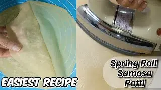 Easiest Way to Make Homemade Samosa Patti | Spring Roll Sheets | Manda Patti