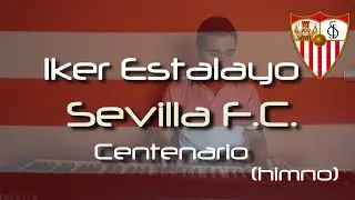 Himno del Sevilla FC - Centenario (Piano Cover) - Iker Estalayo