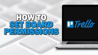 How To Set Board Permissions In Trello (Easiest Way)