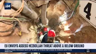 EU Envoys Assess Hezbollah Threat Above & Below Ground