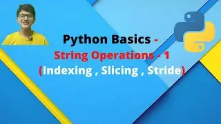 PYTHON BASICS  ||  String Operations Part-1 ||  Indexing , Slicing and Stride  ||