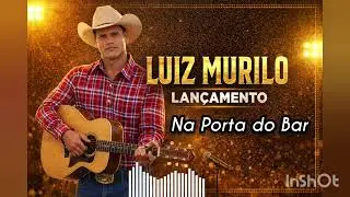 Na Porta do Bar - Luiz Murilo #fycaramba  #sertanejo #fy #fypシ #show 