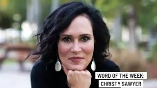 Word of the Week| Christy Sawyer