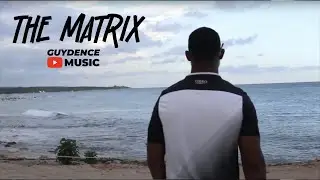 Guydence - The Matrix (Music Video)