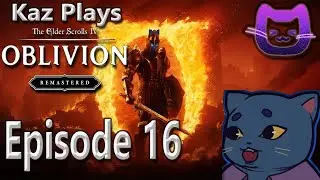 Kaz Plays - Oblivion Remastered Episode 16: Savilla's Stone