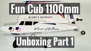 Fun Cub 1100mm RC Airplane Unboxing and Review Part 1