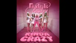 Pinktastic Plastixx- KINDA CRAZY -Official Video