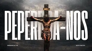 Perdoa-nos | Ordem do Altar &ndash; Official Music (Rock Crist&atilde;o)