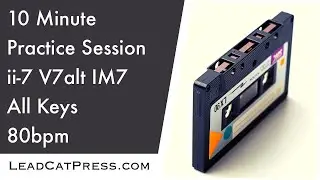 10 Minute Practice Session | ii V7alt I | All Keys | 80bpm | Jam Track