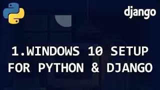 Get started with Python and Django (Windows 10 Setup) [Django Beginner Tutorial 1]