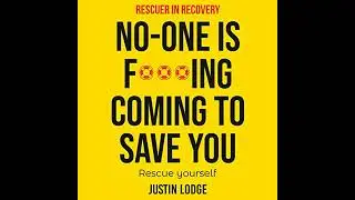 Rescuer in Recovery No-One Is F***ing Coming To Save You: Rescue Yourself by Justin Lodge