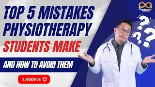Top 5 Mistakes Physiotherapy Students Make and How To Avoid Them