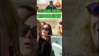 LET'S SING CREDO TOGETHER WITH PAPA LEO XIV! JUST TO REMIND YOU!