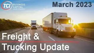 March 2023 Freight Rate & Trucking Update