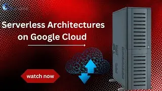 Serverless Architectures on Google Cloud: A Guide to Cloud Functions & App Engine