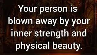 Your person is blown away by your inner strength and physical beauty. 💗 Your Partner Fillings.