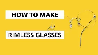 how to make rimless glasses!