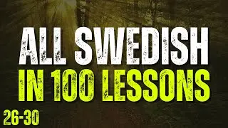 All Swedish in 100 Lessons! Lessons 26-30 | Master Swedish for Beginners! Ultimate Swedish Guide!