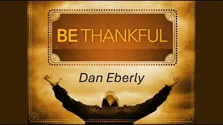 Be Thankful - Dan Eberly