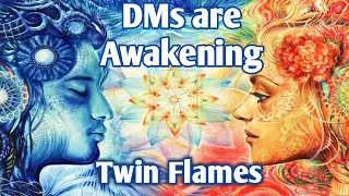 DMs are Awakening / Spiritual Awakening in Twin Flames