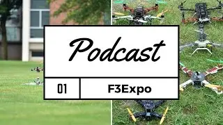 FPV Podcast #1 - F3Expo & Racing - Part 1 of 2