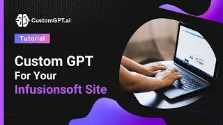 Custom GPT For Your Infusionsoft Site: Ultimate AI Assistant Guide