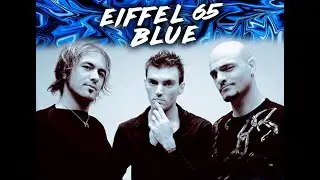 Eiffel 65 - Im Blue Da Ba Dee